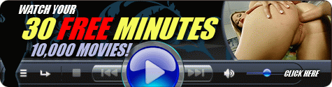 30 free minutes, 10000 porn movies!