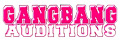 Gangbang Auditions