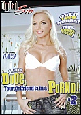 Dude, Your Girlfriend Is In A Porno! 2 Dude, Your Girlfriend Is In A Porno! 2