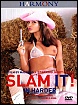 Slam it! In Harder
