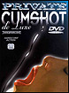 Private Cumshot de Luxe (DVD)